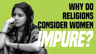 Why Do Religions Consider Women Impure?