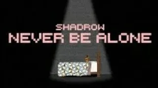 Never Be Alone song (Lyrics) - SHADROW