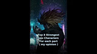 Top 8 Strongest JoJo Characters for each part ( my opinion )