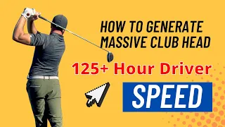 Generate 125+ Driver Clubhead Speed