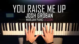How To Play: Josh Groban - You Raise Me Up | Piano Tutorial Lesson + Sheets