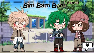 Bim Bam Bum [] Meme [] Bnha/Mha [] Gacha club [] Bkdk