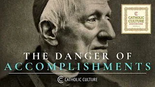 St. John Henry Newman - The Danger of Accomplishments | Catholic Culture Audiobooks