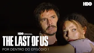 The Last Of Us | Por Dentro do Episódio 1 | HBO Brasil