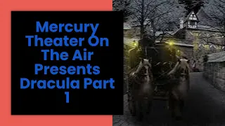 Audio Drama Mercury Theater On The Air Presents Dracula Part 1