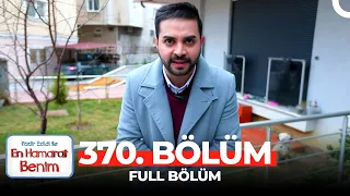 En Hamarat Benim 370. Bölüm