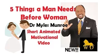 5 Things a Man Needs Before Woman - Dr Myles Munroe (Animated) NEW!