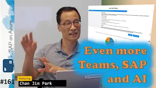 #161 - The one with even more Teams, SAP and AI (Chan Jin Park) | SAP on Azure Video Podcast