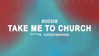 Hozier - Take Me To Church (Lyrics)