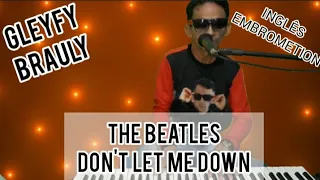 🔴GLEYFY BRAULY CANTANDO THE BEATLES - DON'T LET ME DOWN