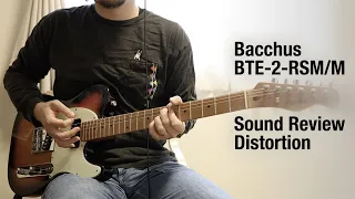 Bacchus BTE-2-RSM/M Sound Review Distortion Sound (No talking)