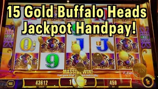 15 Gold Buffalo Heads!  Two Buffalo Jackpot Handpays!!