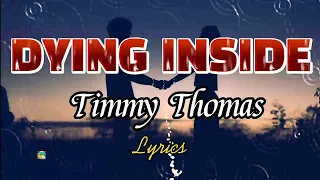 Dying Inside ( To Hold You ) - Timmy Thomas (Lyrics)