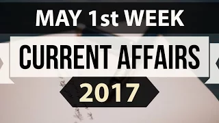 (English) May 2017 1st week current affairs - IBPS,SBI,Clerk,Police,SSC CGL,RBI,UPSC,