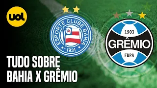 BAHIA X GRÊMIO: ONDE ASSISTIR AO VIVO, HORÁRIO E ESCALAÇÕES NA 4ª RODADA DO BRASILEIRÃO