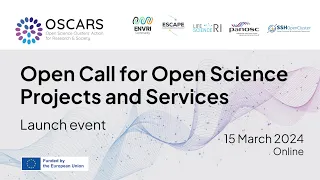 OSCARS 1st Open Call for Open Science projects and services - Launch event, 15 March 2024