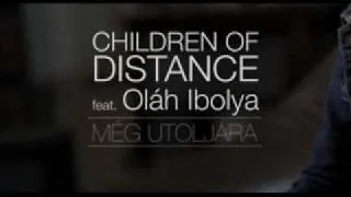 Children Of Distance feat. Oláh Ibolya - Még Utoljára