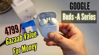 Google Pixel Buds - A - Series || UNBOXING || Features & Sound Quality # Best TWS under 5000 /- ?