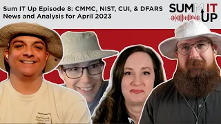 Sum IT Up Episode 8: CMMC, NIST, CUI, & DFARS News and Analysis for April 2023