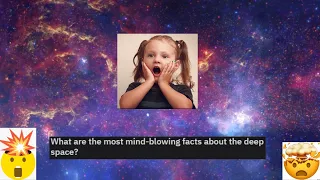What are the most mind-blowing facts about deep space? (r/AskReddit)
