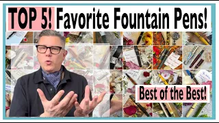 Top Five Favorite Fountain Pens! Shocking!