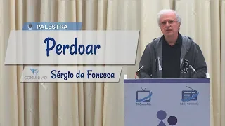 PALESTRA ESPÍRITA | PERDOAR - Sérgio da Fonseca