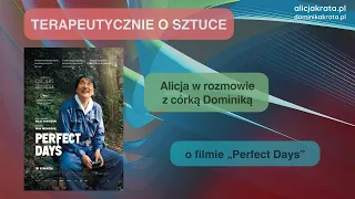 O filmie „Perfect Days”.  Alicja Kuczyńska-Krata w rozmowie z Dominiką Kratą.