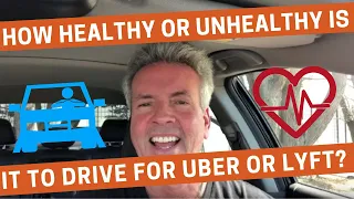 How Healthy or Unhealthy Is It to Drive for Uber or Lyft?