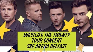 WESTLIFE  Thetwentytour 22 May 2019 The SSE Arena Belfast