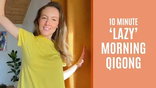 10 Mins Easy Qigong For A Lazy Morning
