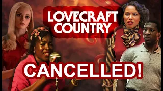 Why Lovecraft Country Was Cancelled...