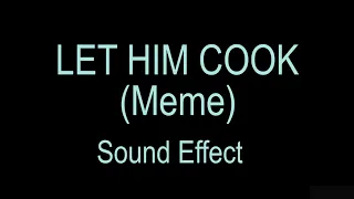 Let him cook -  Sound Effect | No copyright