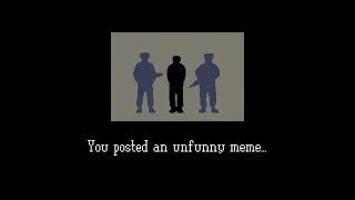 You posted an unfunny meme - Papers please