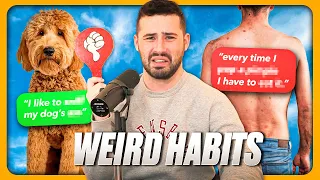 The Weirdest Habits We All Have