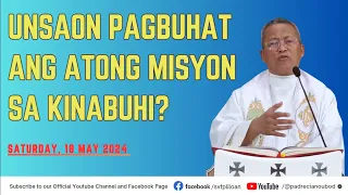 "Unsaon pagbuhat ang atong misyon sa kinabuhi?" - 5/18/2024 Misa ni Fr. Ciano Ubod sa SVFP.