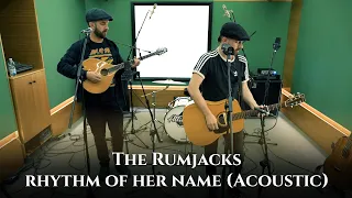 The Rumjacks - Rhythm of her Name (Acoustic)