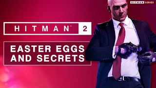 HITMAN 2 - Easter Eggs and Secrets