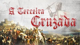 A TERCEIRA CRUZADA: A Cruzada dos Reis! Os maiores reis cristãos tentam resgatar Jerusalém