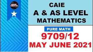 CAIE A & AS LEVEL PURE MATH 1| MAY JUNE 2021 | 9709/12/M/J/21| ALL QUESTIONS(Edited) With timestamps