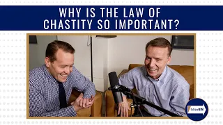 Come Follow Me : "Why is the law of chastity so important?"