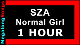 SZA - Normal Girl 🔴 [1 HOUR] ✔️