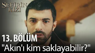 Sefirin Kızı - 13. Bölüm - "Akın'ı kim saklayabilir?"