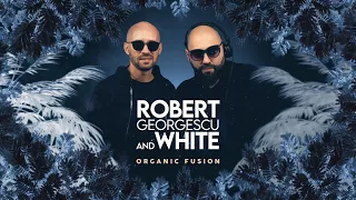 Robert Georgescu and White || Organic Fusion