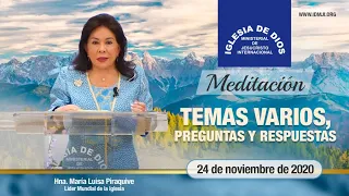 Meditación: Temas varios, preguntas y respuestas, 24 noviembre 2020, Hna.  María Luisa Piraquive.