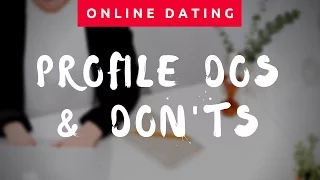 The dos and don'ts of online dating profiles