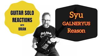 GUITAR SOLO REACTIONS ~ SYU/Gelneryus ~ Reason