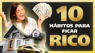 Como Ficar Rico 10 Hábitos Milionários de COMO FICAR RICO e Nunca Mais Ser Pobre -Hábitos de Sucesso