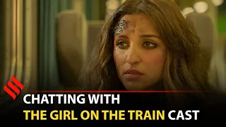 Parineeti Chopra: The Girl on the Train was an emotional roller coaster for me