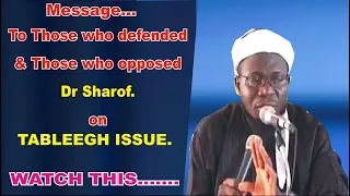 Message to Those Who Defended and Those Who Opposed Dr. Sharaf. On the TABLEEGH Issue. || Watch out.