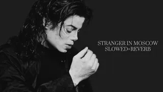 Michael Jackson - STRANGER IN MOSCOW HQ ( Slowed +Reverb )